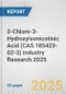 2-Chloro-3-Hydroxyisonicotinic Acid (CAS 185423-02-3) Industry Research 2025: Global and Regional Market Trends 2019-2024 and Forecast to 2029 - Product Image