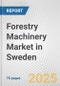 Forestry Machinery Market in Sweden: Business Report 2024 - Product Thumbnail Image