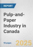 Pulp-and-Paper Industry in Canada: Business Report 2024- Product Image