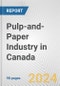 Pulp-and-Paper Industry in Canada: Business Report 2024 - Product Thumbnail Image