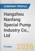 Hangzhou Nanfang Special Pump Industry Co., Ltd. Fundamental Company Report Including Financial, SWOT, Competitors and Industry Analysis- Product Image