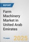 Farm Machinery Market in United Arab Emirates: Business Report 2024 - Product Thumbnail Image