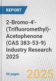 2-Bromo-4'-(Trifluoromethyl)-Acetophenone (CAS 383-53-9) Industry Research 2025: Global and Regional Market Trends 2019-2024 and Forecast to 2029- Product Image