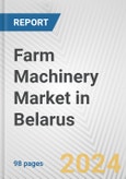 Farm Machinery Market in Belarus: Business Report 2024- Product Image