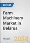 Farm Machinery Market in Belarus: Business Report 2024 - Product Thumbnail Image
