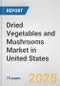 Dried Vegetables and Mushrooms Market in United States: Business Report 2024 - Product Image