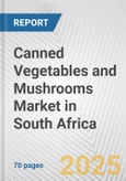 Canned Vegetables and Mushrooms Market in South Africa: Business Report 2024- Product Image