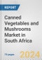 Canned Vegetables and Mushrooms Market in South Africa: Business Report 2024 - Product Thumbnail Image