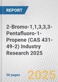 2-Bromo-1,1,3,3,3-Pentafluoro-1-Propene (CAS 431-49-2) Industry Research 2025: Global and Regional Market Trends 2019-2024 and Forecast to 2029- Product Image