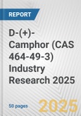 D-(+)-Camphor (CAS 464-49-3) Industry Research 2025: Global and Regional Market Trends 2019-2024 and Forecast to 2029- Product Image
