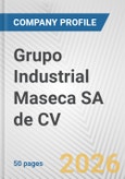 Grupo Industrial Maseca SA de CV Fundamental Company Report Including Financial, SWOT, Competitors and Industry Analysis- Product Image