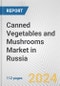 Canned Vegetables and Mushrooms Market in Russia: Business Report 2024 - Product Thumbnail Image