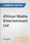 African Media Entertainment Ltd. Fundamental Company Report Including Financial, SWOT, Competitors and Industry Analysis - Product Thumbnail Image