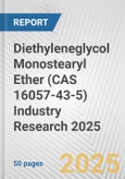 Diethyleneglycol Monostearyl Ether (CAS 16057-43-5) Industry Research 2025: Global and Regional Market Trends 2019-2024 and Forecast to 2029- Product Image