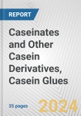 Caseinates and Other Casein Derivatives, Casein Glues: European Union Market Outlook 2023-2027- Product Image