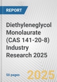 Diethyleneglycol Monolaurate (CAS 141-20-8) Industry Research 2025: Global and Regional Market Trends 2019-2024 and Forecast to 2029- Product Image