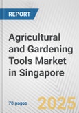 Agricultural and Gardening Tools Market in Singapore: Business Report 2024- Product Image