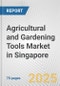 Agricultural and Gardening Tools Market in Singapore: Business Report 2025 - Product Thumbnail Image