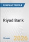 Riyad Bank Fundamental Company Report Including Financial, SWOT, Competitors and Industry Analysis - Product Thumbnail Image