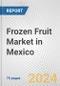 Frozen Fruit Market in Mexico: Business Report 2024 - Product Thumbnail Image