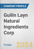 Guilin Layn Natural Ingredients Corp. Fundamental Company Report Including Financial, SWOT, Competitors and Industry Analysis- Product Image