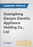 Guangdong Elecpro Electric Appliance Holding Co., Ltd. Fundamental Company Report Including Financial, SWOT, Competitors and Industry Analysis- Product Image