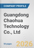 Guangdong Chaohua Technology Co., Ltd Fundamental Company Report Including Financial, SWOT, Competitors and Industry Analysis- Product Image