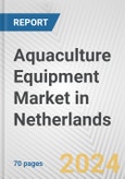 Aquaculture Equipment Market in Netherlands: Business Report 2024- Product Image