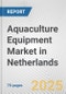 Aquaculture Equipment Market in Netherlands: Business Report 2025 - Product Thumbnail Image