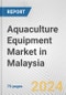 Aquaculture Equipment Market in Malaysia: Business Report 2024 - Product Thumbnail Image