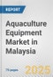 Aquaculture Equipment Market in Malaysia: Business Report 2025 - Product Thumbnail Image