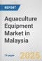 Aquaculture Equipment Market in Malaysia: Business Report 2024 - Product Image