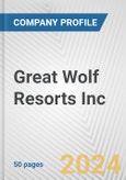 Great Wolf Resorts Inc. Fundamental Company Report Including Financial, SWOT, Competitors and Industry Analysis- Product Image