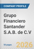 Grupo Financiero Santander S.A.B. de C.V Fundamental Company Report Including Financial, SWOT, Competitors and Industry Analysis- Product Image