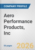 Aero Performance Products, Inc. Fundamental Company Report Including Financial, SWOT, Competitors and Industry Analysis- Product Image