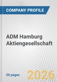 ADM Hamburg Aktiengesellschaft Fundamental Company Report Including Financial, SWOT, Competitors and Industry Analysis- Product Image