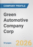 Green Automotive Company Corp Fundamental Company Report Including Financial, SWOT, Competitors and Industry Analysis- Product Image