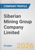 Siberian Mining Group Company Limited Fundamental Company Report Including Financial, SWOT, Competitors and Industry Analysis- Product Image