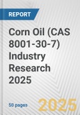 Corn Oil (CAS 8001-30-7) Industry Research 2025: Global and Regional Market Trends 2019-2024 and Forecast to 2029- Product Image