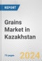 Grains Market in Kazakhstan: Business Report 2024 - Product Thumbnail Image