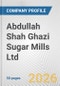 Abdullah Shah Ghazi Sugar Mills Ltd. Fundamental Company Report Including Financial, SWOT, Competitors and Industry Analysis - Product Thumbnail Image