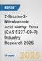 2-Bromo-3-Nitrobenzoic Acid Methyl Ester (CAS 5337-09-7) Industry Research 2025: Global and Regional Market Trends 2019-2024 and Forecast to 2029 - Product Image