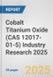 Cobalt Titanium Oxide (CAS 12017-01-5) Industry Research 2025: Global and Regional Market Trends 2019-2024 and Forecast to 2029 - Product Thumbnail Image