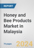 Honey and Bee Products Market in Malaysia: Business Report 2024- Product Image