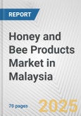 Honey and Bee Products Market in Malaysia: Business Report 2024- Product Image