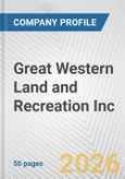 Great Western Land and Recreation Inc. Fundamental Company Report Including Financial, SWOT, Competitors and Industry Analysis- Product Image