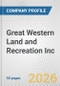 Great Western Land and Recreation Inc. Fundamental Company Report Including Financial, SWOT, Competitors and Industry Analysis - Product Thumbnail Image