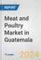Meat and Poultry Market in Guatemala: Business Report 2024 - Product Thumbnail Image