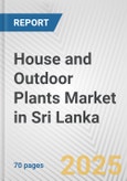 House and Outdoor Plants Market in Sri Lanka: Business Report 2024- Product Image