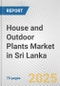 House and Outdoor Plants Market in Sri Lanka: Business Report 2024 - Product Thumbnail Image